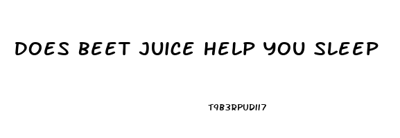 Does Beet Juice Help You Sleep