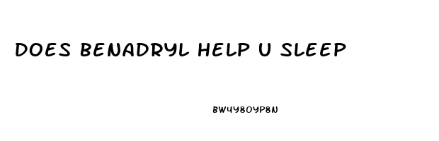 Does Benadryl Help U Sleep