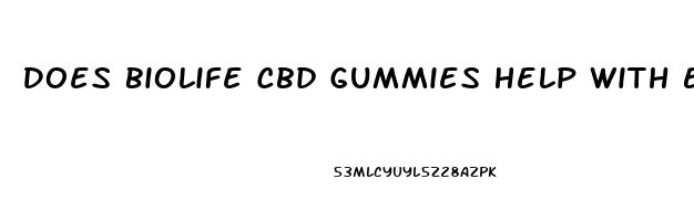 Does Biolife Cbd Gummies Help With Erectile Dysfunction