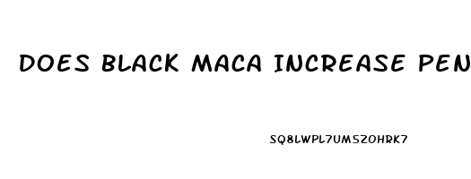 Does Black Maca Increase Penis Size