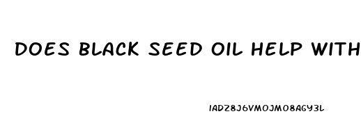 Does Black Seed Oil Help With Erectile Dysfunction