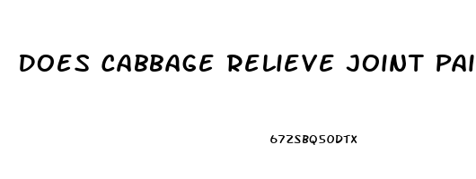 Does Cabbage Relieve Joint Pain