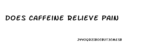 Does Caffeine Relieve Pain