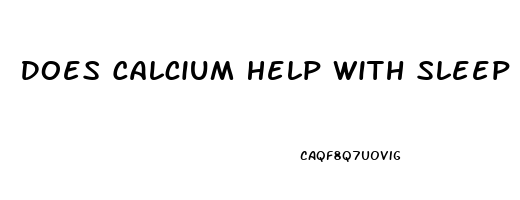 Does Calcium Help With Sleep