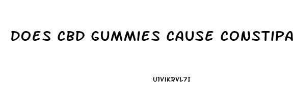 Does Cbd Gummies Cause Constipation