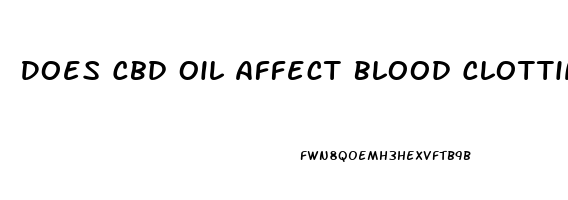 Does Cbd Oil Affect Blood Clotting