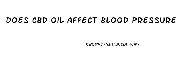 Does Cbd Oil Affect Blood Pressure