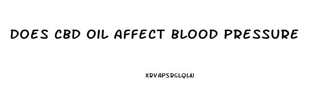 Does Cbd Oil Affect Blood Pressure