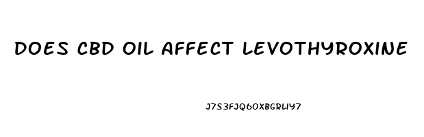 Does Cbd Oil Affect Levothyroxine