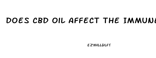 Does Cbd Oil Affect The Immune System