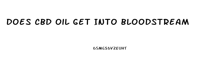 Does Cbd Oil Get Into Bloodstream