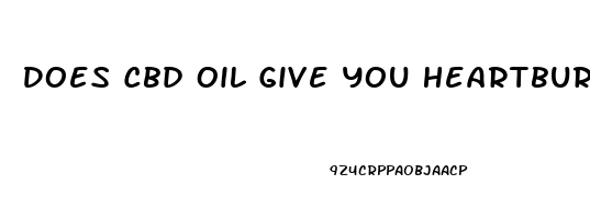 Does Cbd Oil Give You Heartburn