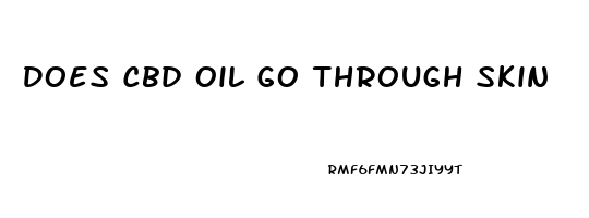 Does Cbd Oil Go Through Skin