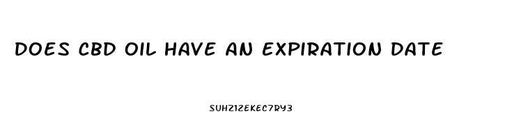 Does Cbd Oil Have An Expiration Date