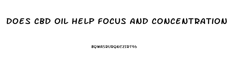 Does Cbd Oil Help Focus And Concentration