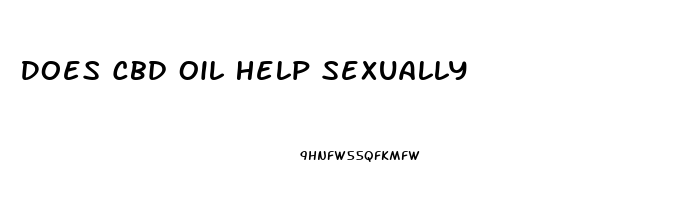 Does Cbd Oil Help Sexually