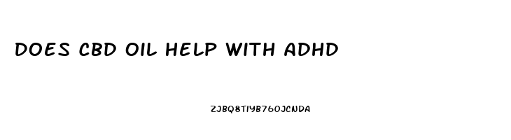 Does Cbd Oil Help With Adhd