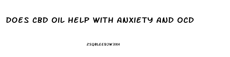 Does Cbd Oil Help With Anxiety And Ocd