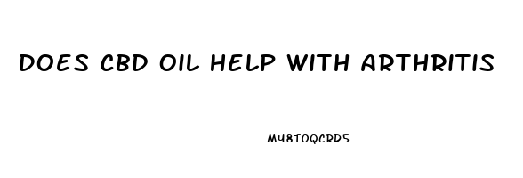 Does Cbd Oil Help With Arthritis