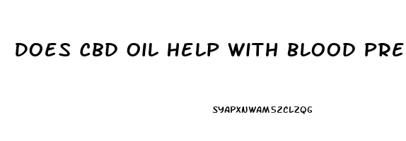 Does Cbd Oil Help With Blood Pressure