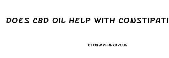 Does Cbd Oil Help With Constipation