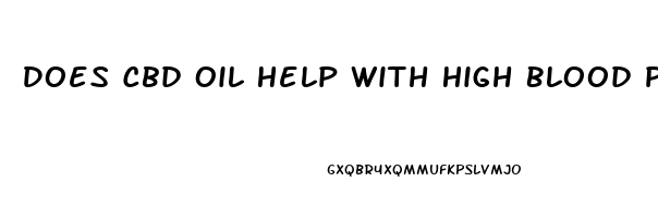 Does Cbd Oil Help With High Blood Pressure