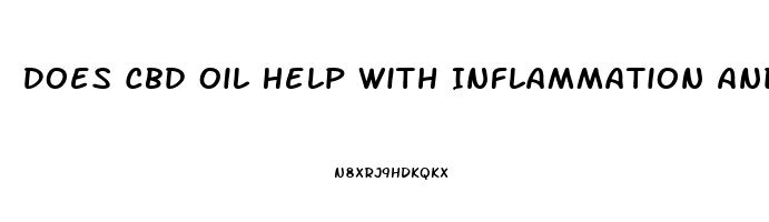 Does Cbd Oil Help With Inflammation And Pain