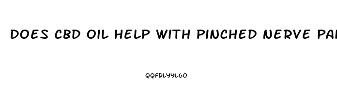 Does Cbd Oil Help With Pinched Nerve Pain