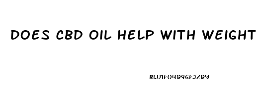 Does Cbd Oil Help With Weight Loss