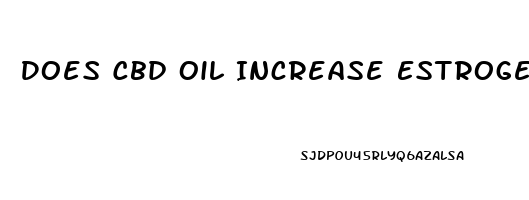 Does Cbd Oil Increase Estrogen