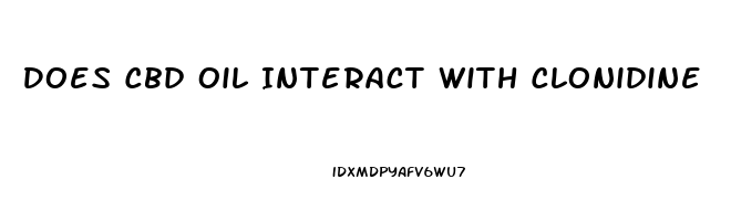 Does Cbd Oil Interact With Clonidine