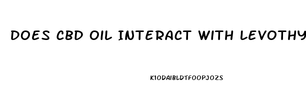 Does Cbd Oil Interact With Levothyroxine