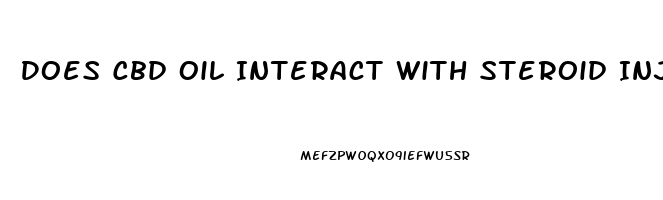 Does Cbd Oil Interact With Steroid Injections