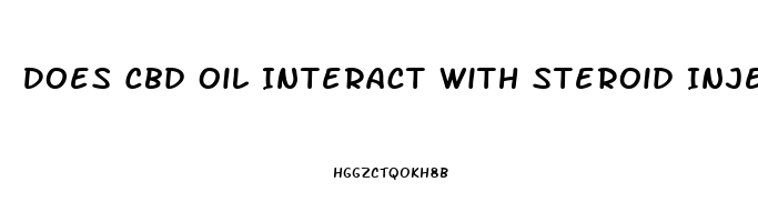 Does Cbd Oil Interact With Steroid Injections