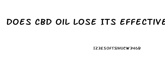 Does Cbd Oil Lose Its Effectiveness Over Time