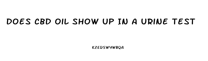 Does Cbd Oil Show Up In A Urine Test