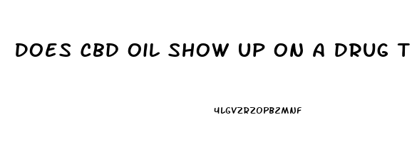 Does Cbd Oil Show Up On A Drug Test Mn