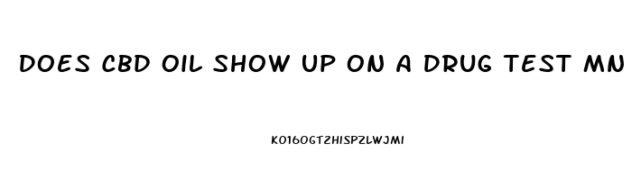 Does Cbd Oil Show Up On A Drug Test Mn