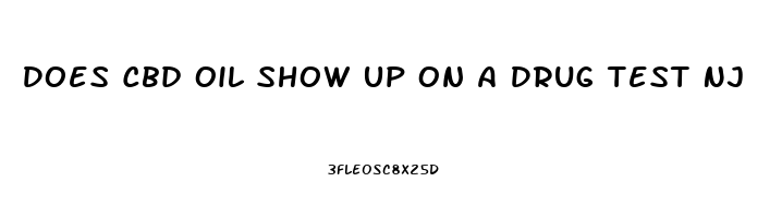 Does Cbd Oil Show Up On A Drug Test Nj