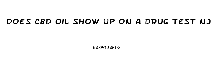 Does Cbd Oil Show Up On A Drug Test Nj