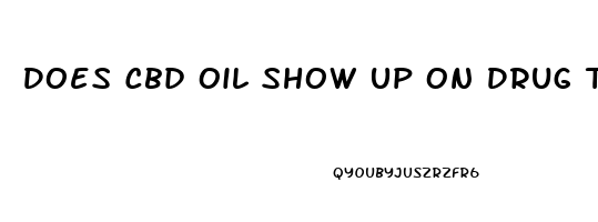 Does Cbd Oil Show Up On Drug Test Nj