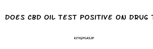 Does Cbd Oil Test Positive On Drug Test