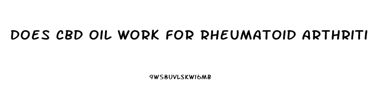 Does Cbd Oil Work For Rheumatoid Arthritis