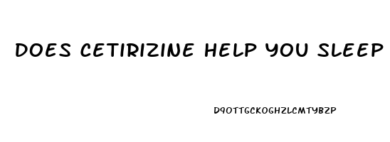Does Cetirizine Help You Sleep