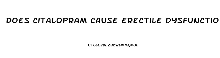 Does Citalopram Cause Erectile Dysfunction