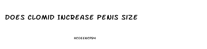 Does Clomid Increase Penis Size