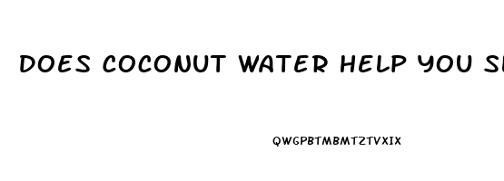 Does Coconut Water Help You Sleep