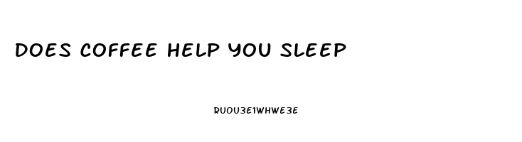 Does Coffee Help You Sleep