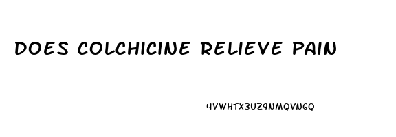 Does Colchicine Relieve Pain