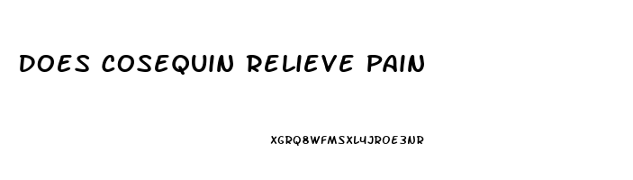 Does Cosequin Relieve Pain